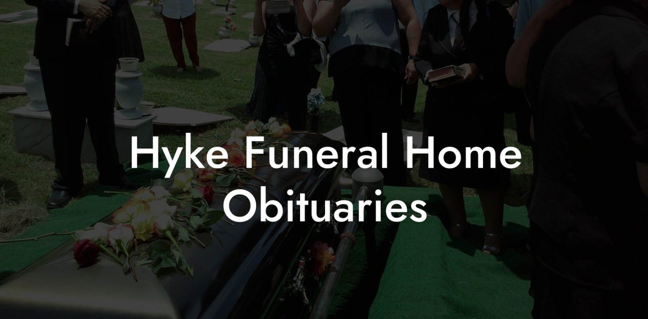Hyke Funeral Home Obituaries