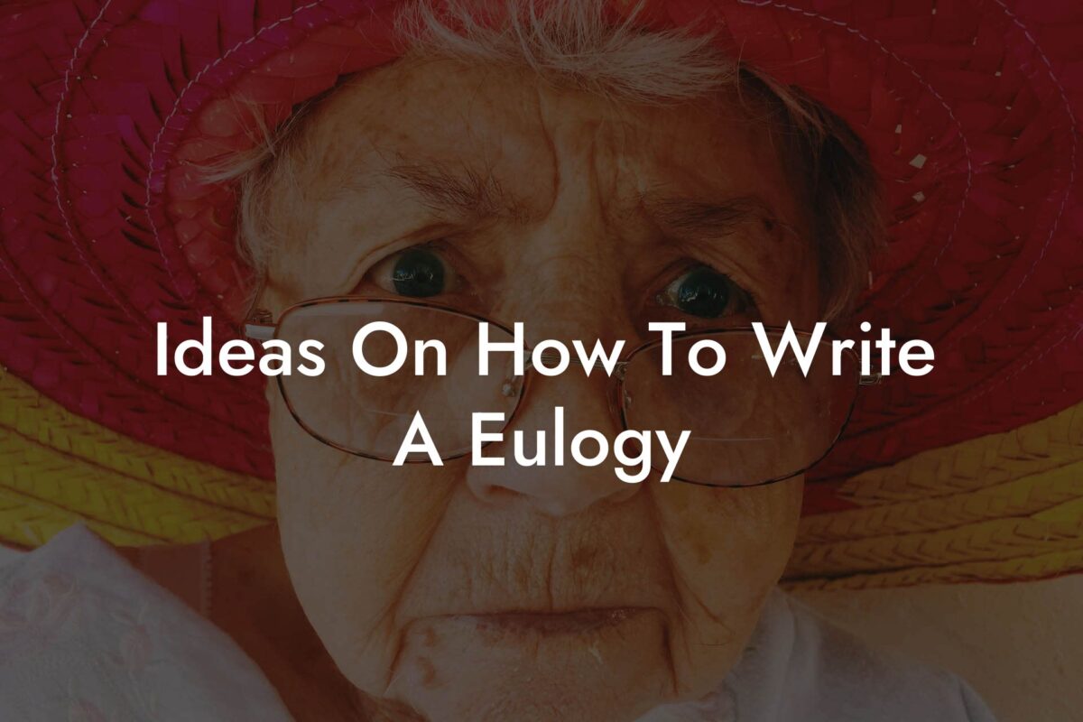 Ideas On How To Write A Eulogy