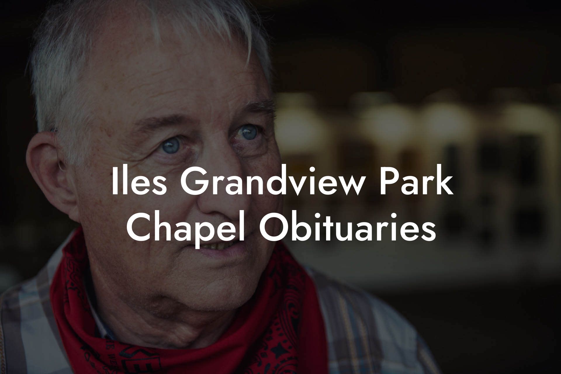 Iles Grandview Park Chapel Obituaries