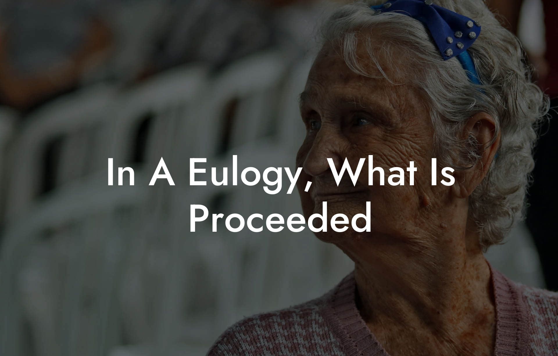 In A Eulogy, What Is Proceeded