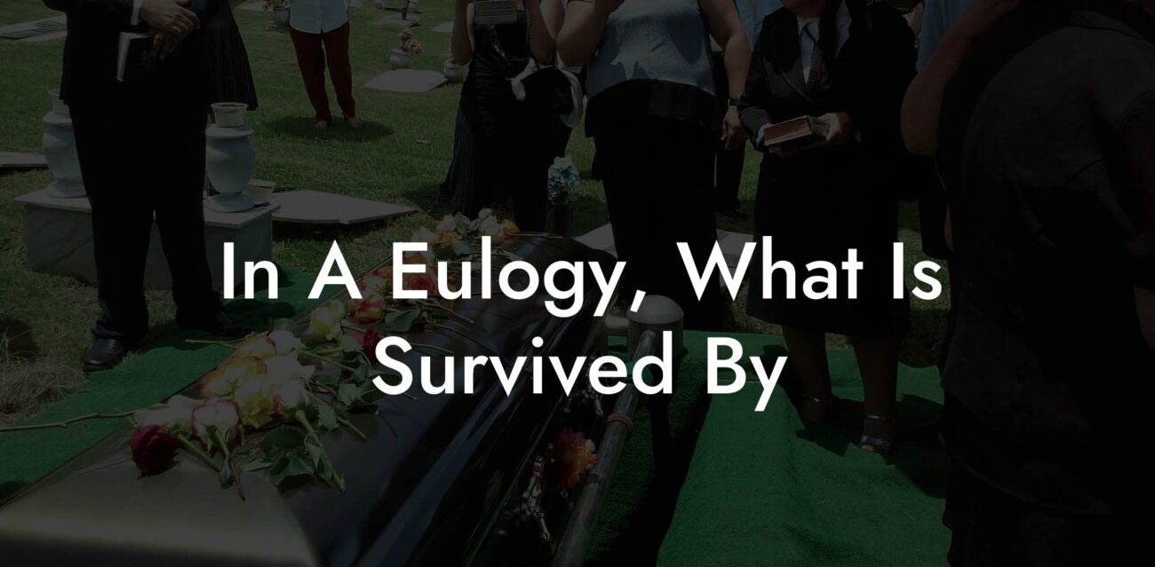 In A Eulogy, What Is Survived By