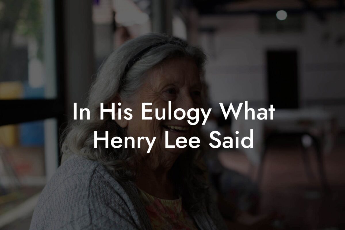 In His Eulogy What Henry Lee Said