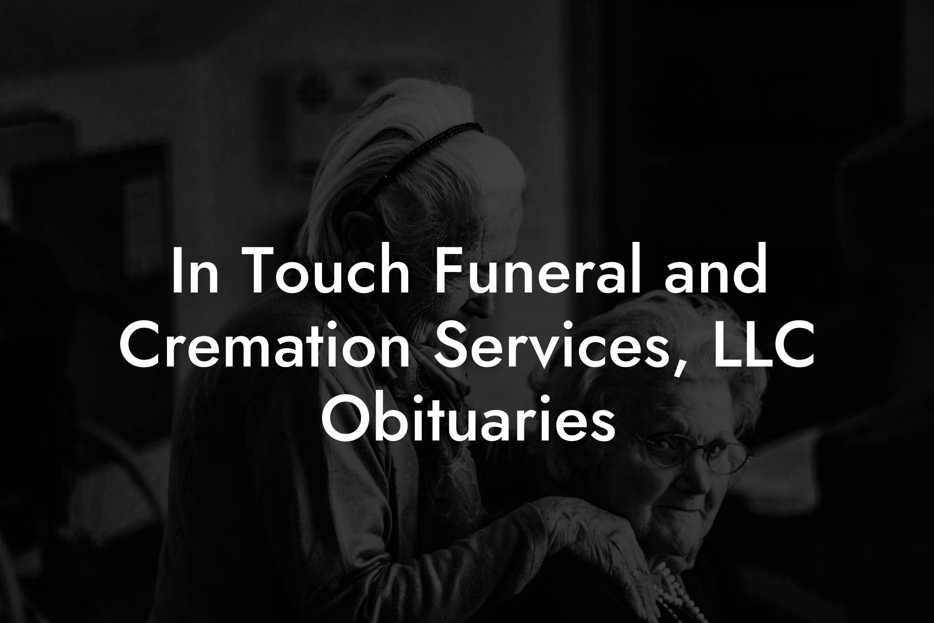 In Touch Funeral and Cremation Services, LLC Obituaries