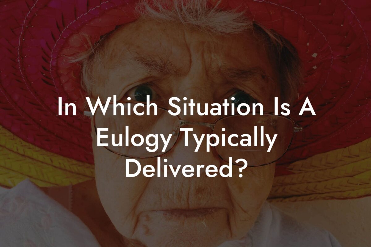 In Which Situation Is A Eulogy Typically Delivered?