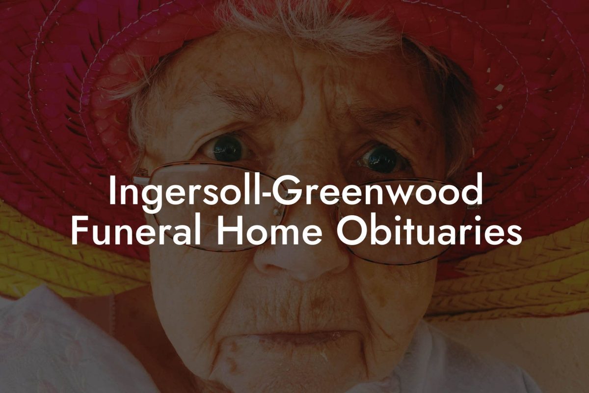 Ingersoll-Greenwood Funeral Home Obituaries