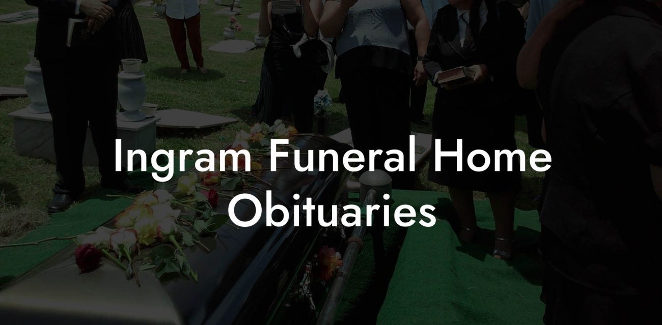 Ingram Funeral Home Obituaries