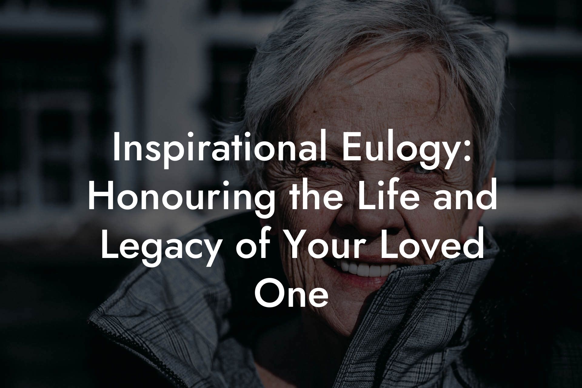 Inspirational Eulogy: Honouring the Life and Legacy of Your Loved One