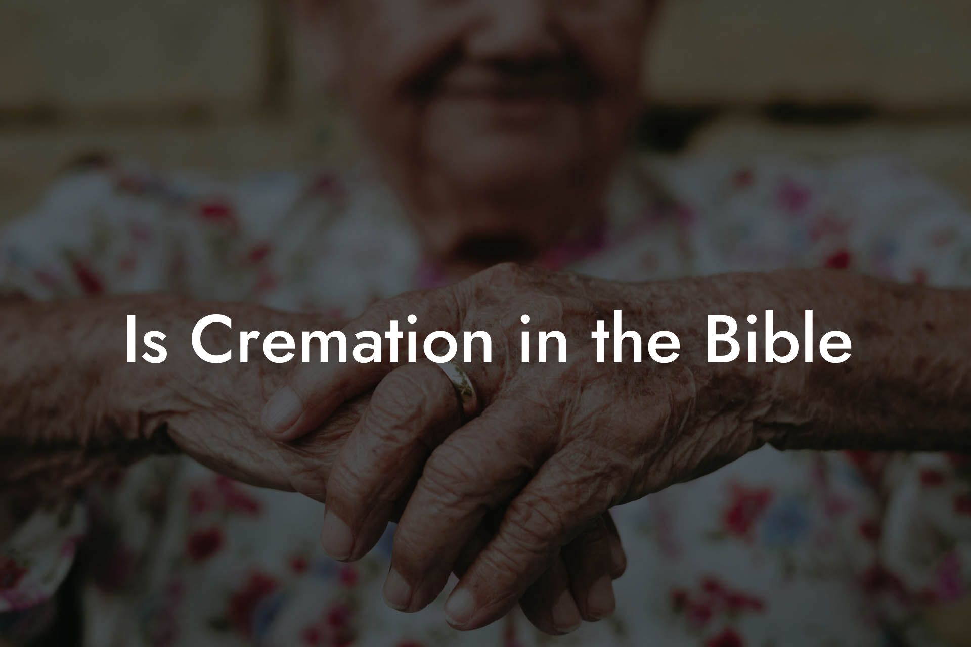 Is Cremation in the Bible