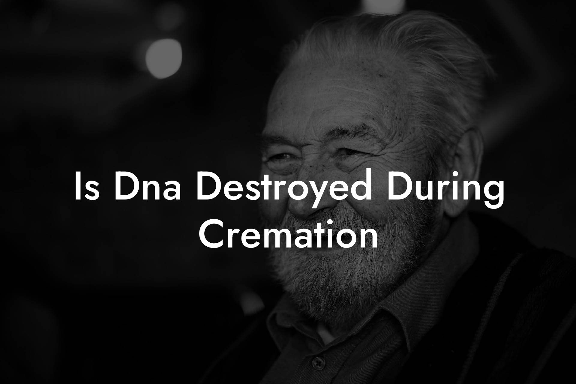 Is Dna Destroyed During Cremation