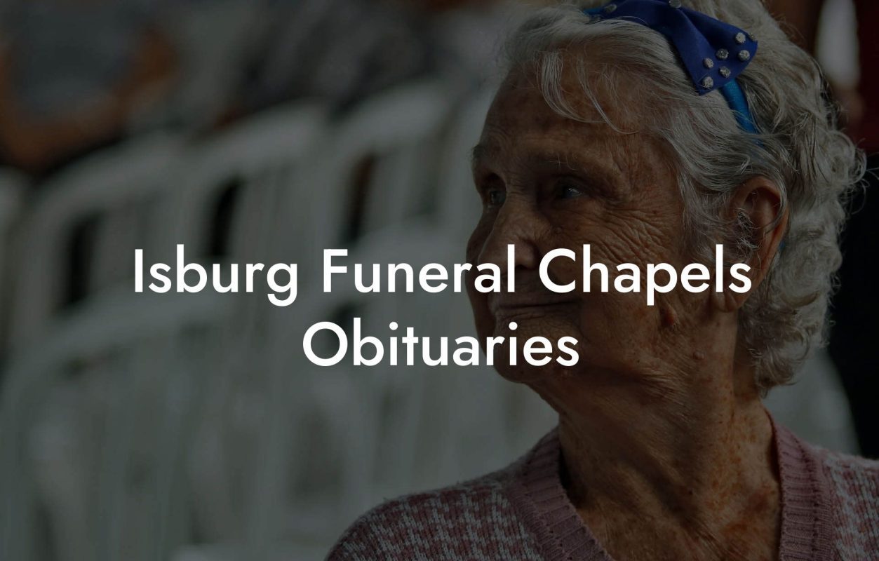 Isburg Funeral Chapels Obituaries