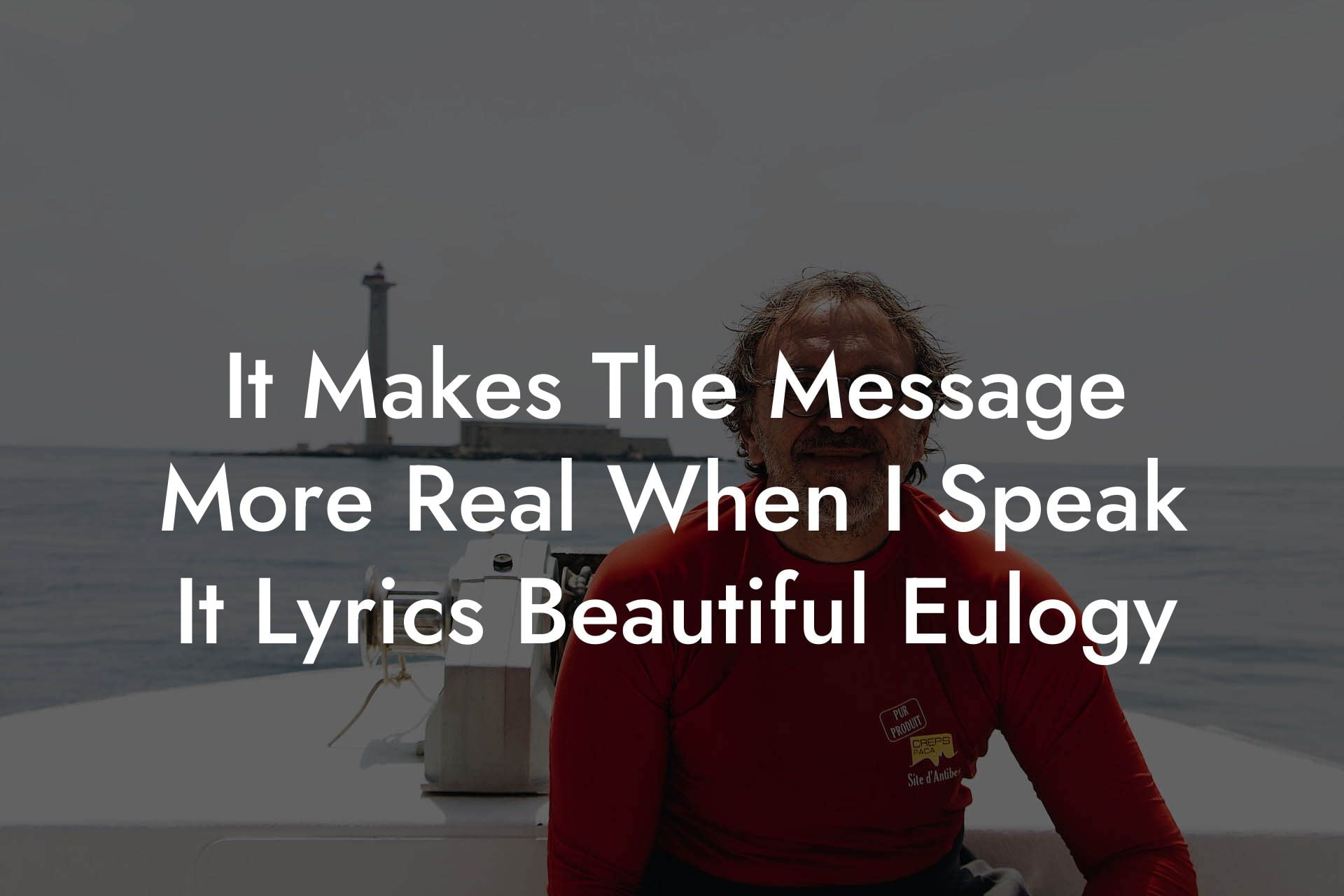 It Makes The Message More Real When I Speak It Lyrics Beautiful Eulogy