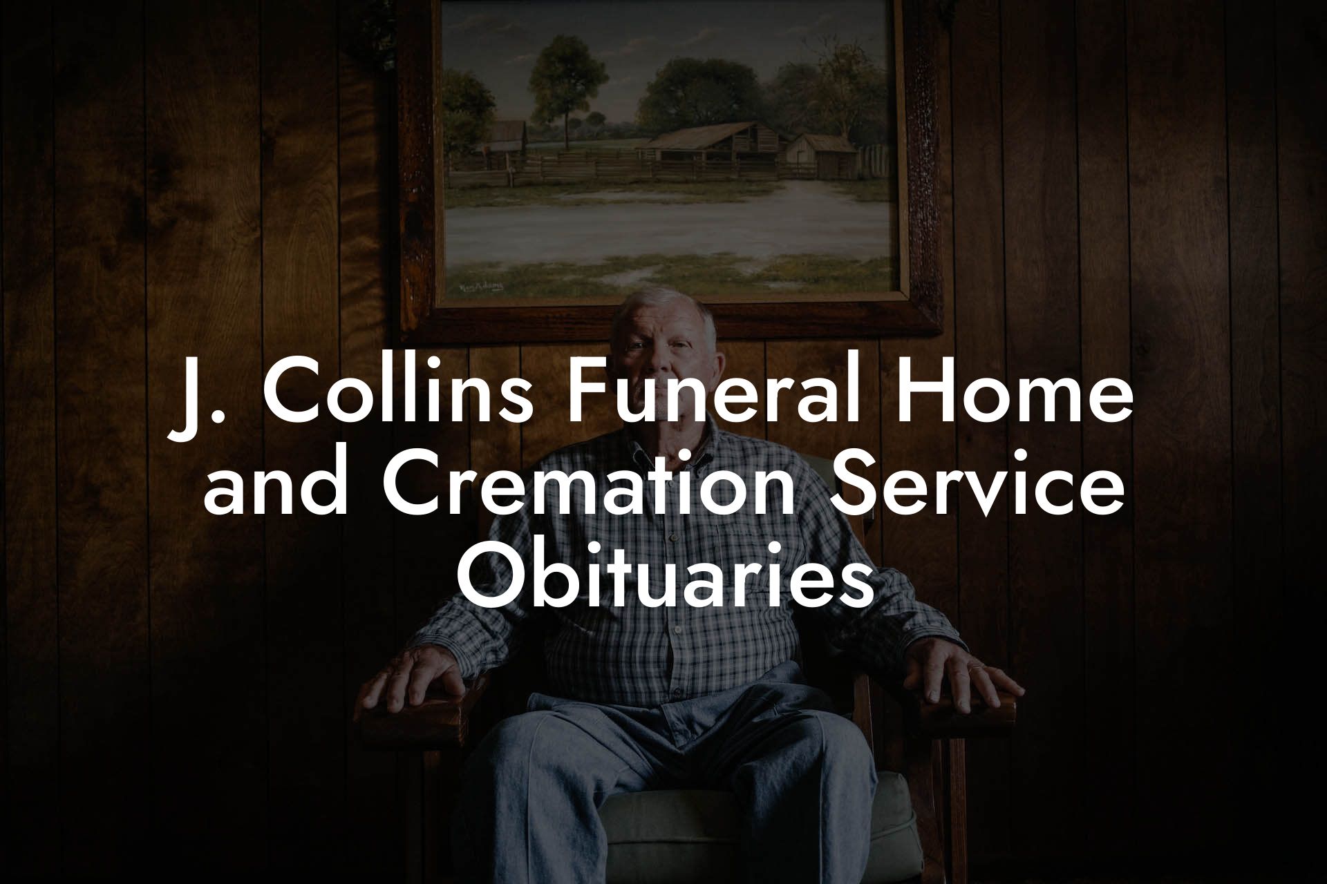 J. Collins Funeral Home and Cremation Service Obituaries