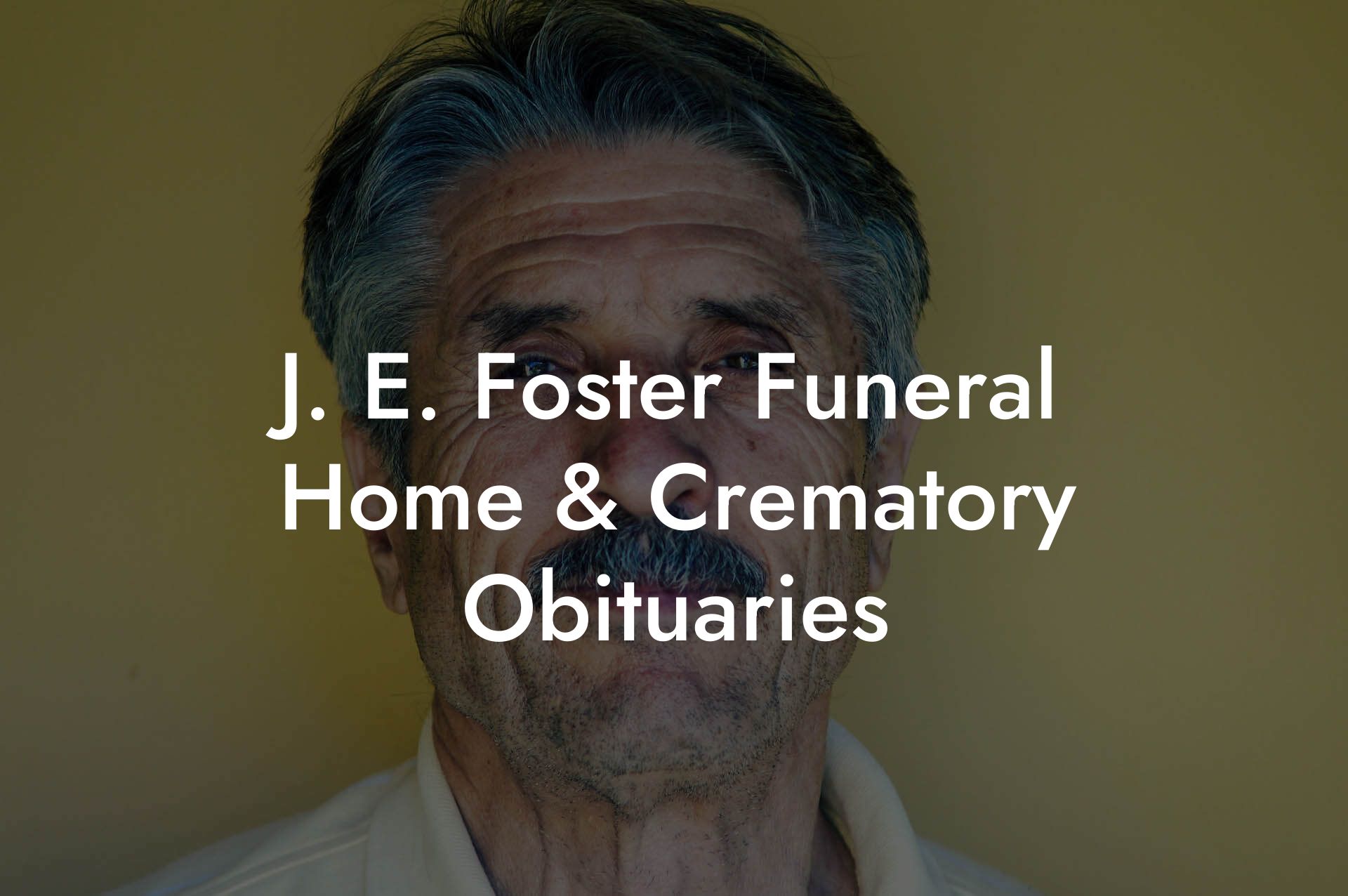 J. E. Foster Funeral Home & Crematory Obituaries