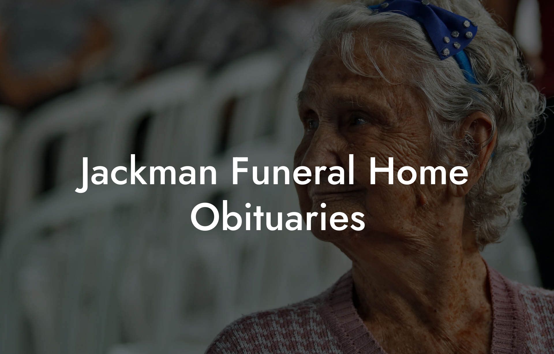 Jackman Funeral  Home Obituaries