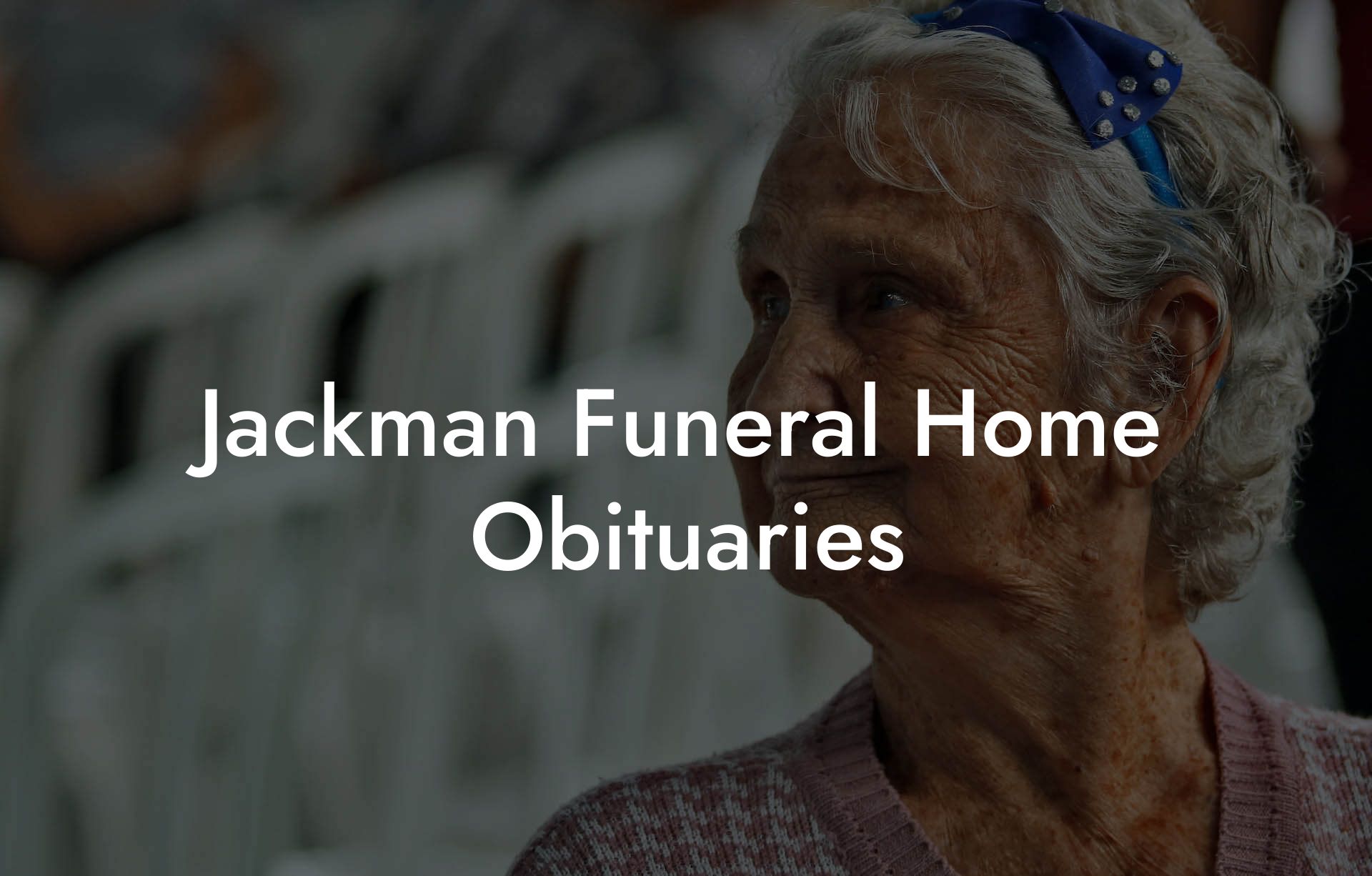 Jackman Funeral Home Obituaries