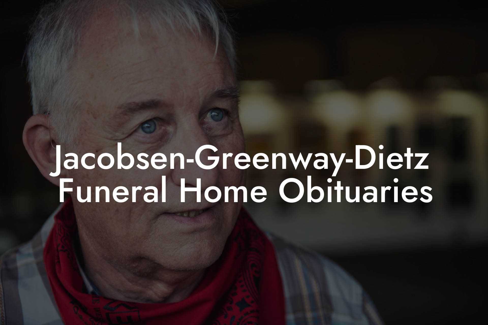 Jacobsen-Greenway-Dietz Funeral Home Obituaries