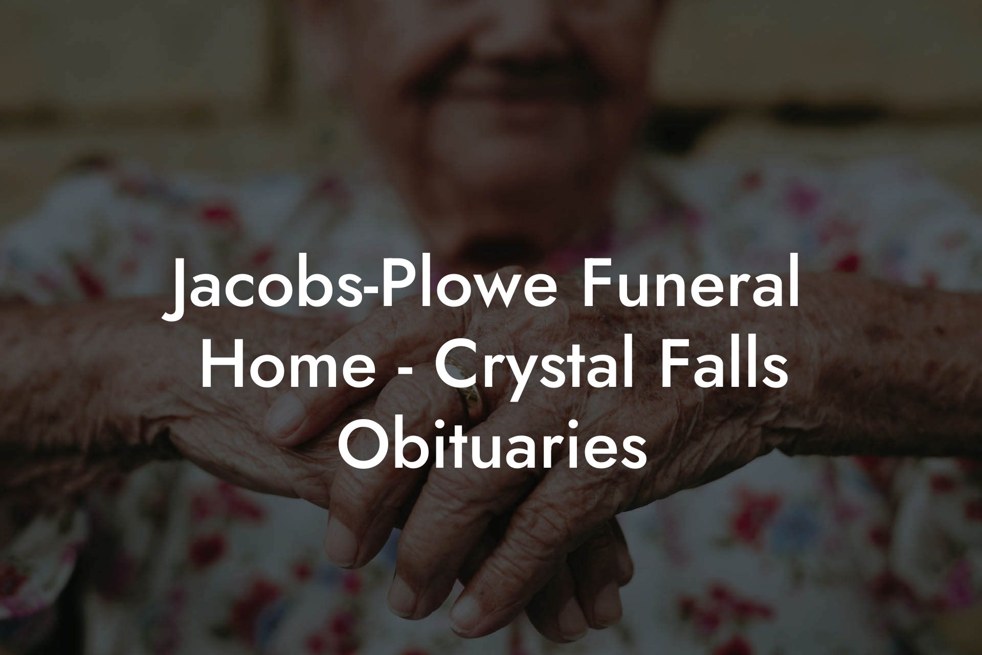 Jacobs-Plowe Funeral Home - Crystal Falls Obituaries