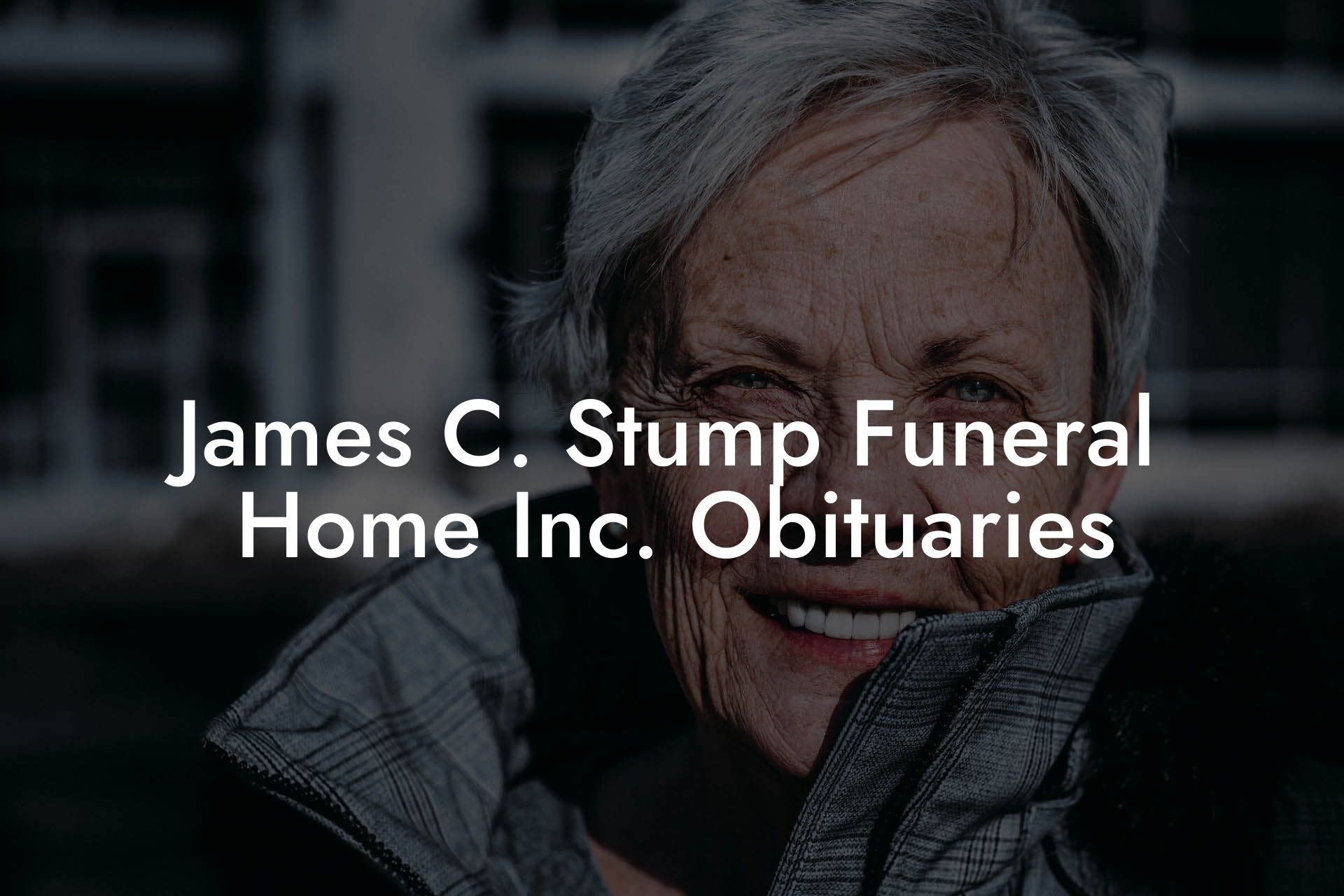 James C. Stump Funeral Home Inc. Obituaries