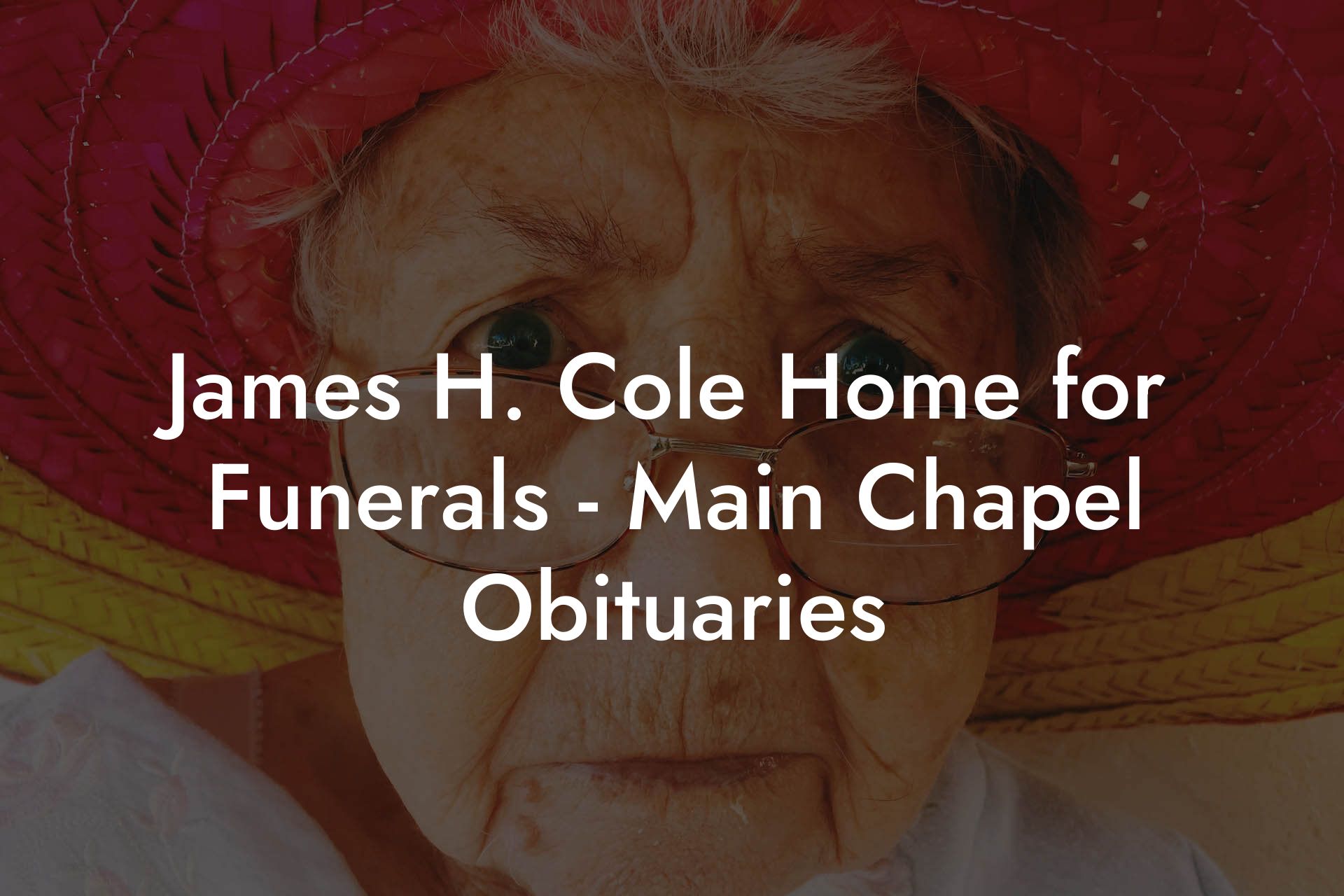 James H. Cole Home for Funerals - Main Chapel Obituaries