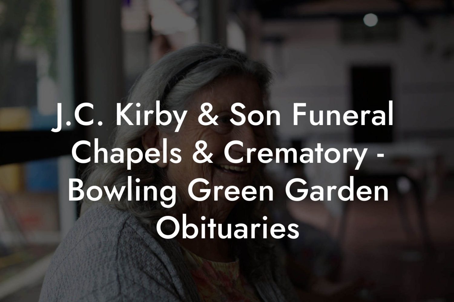J.C. Kirby & Son Funeral Chapels & Crematory Bowling Green Garden