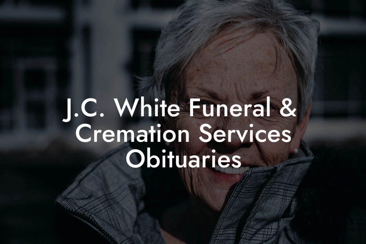 J.C. White Funeral & Cremation Services Obituaries