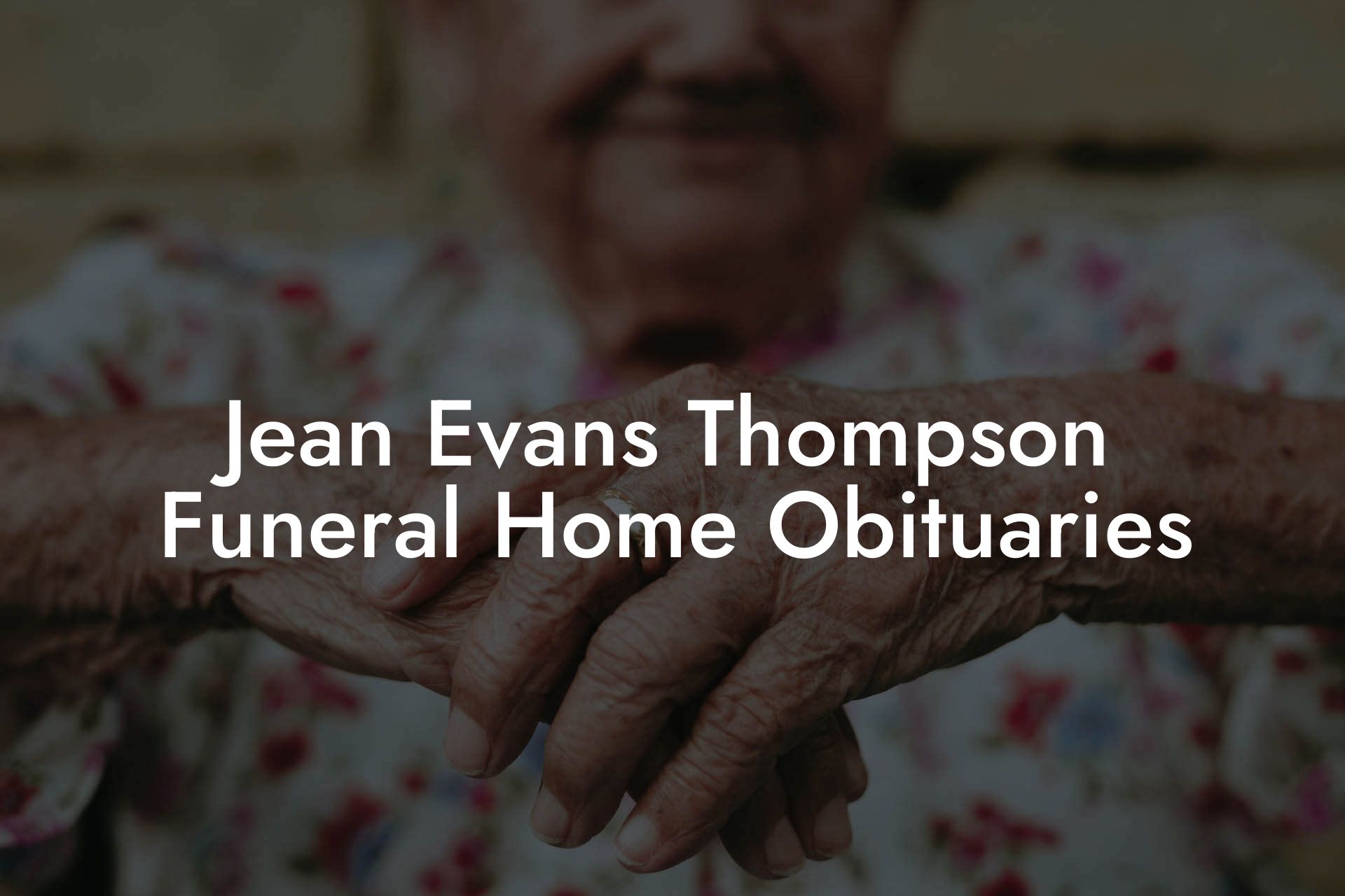 Jean Evans Thompson Funeral Home Obituaries