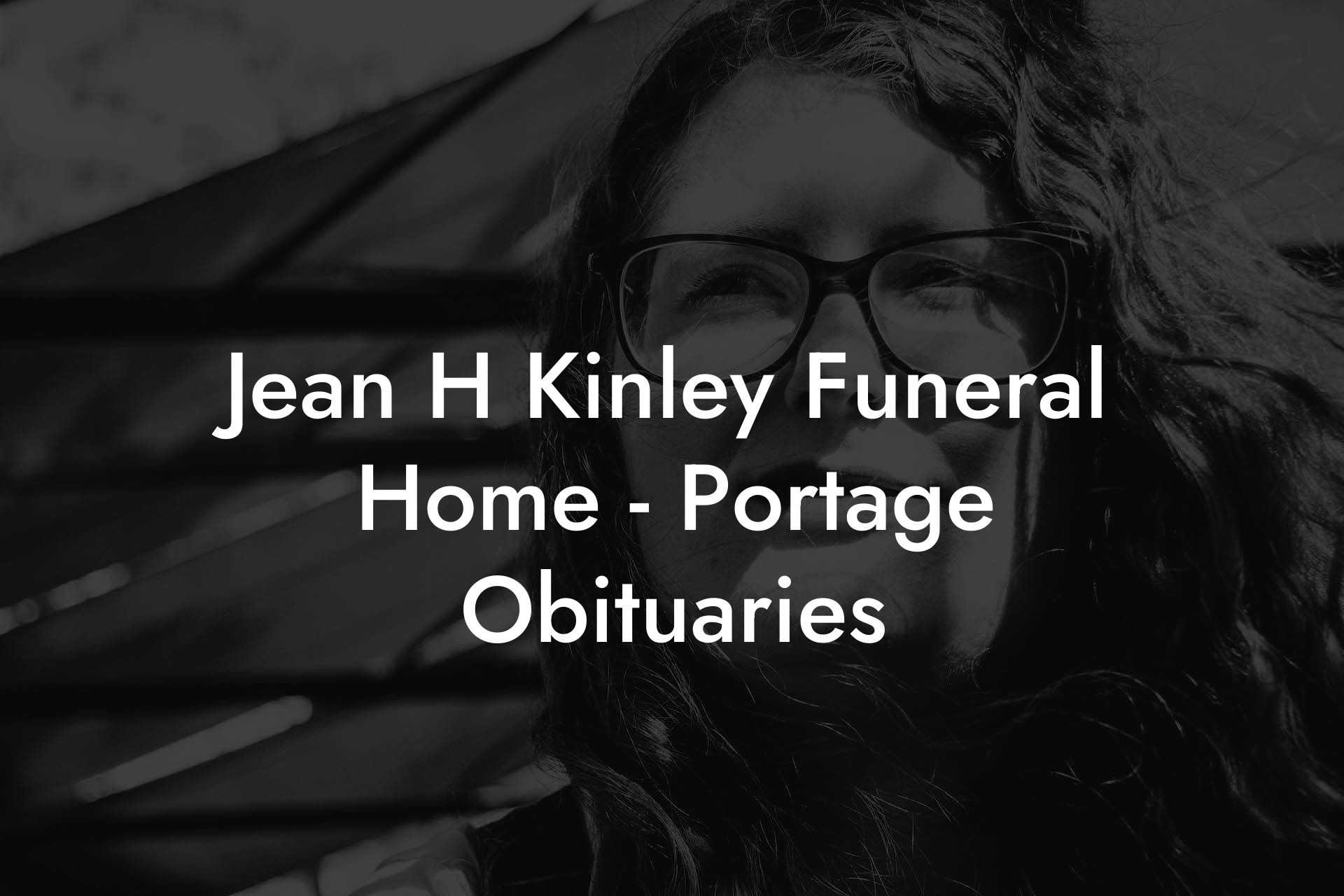 Jean H Kinley Funeral Home Portage Obituaries Eulogy Assistant