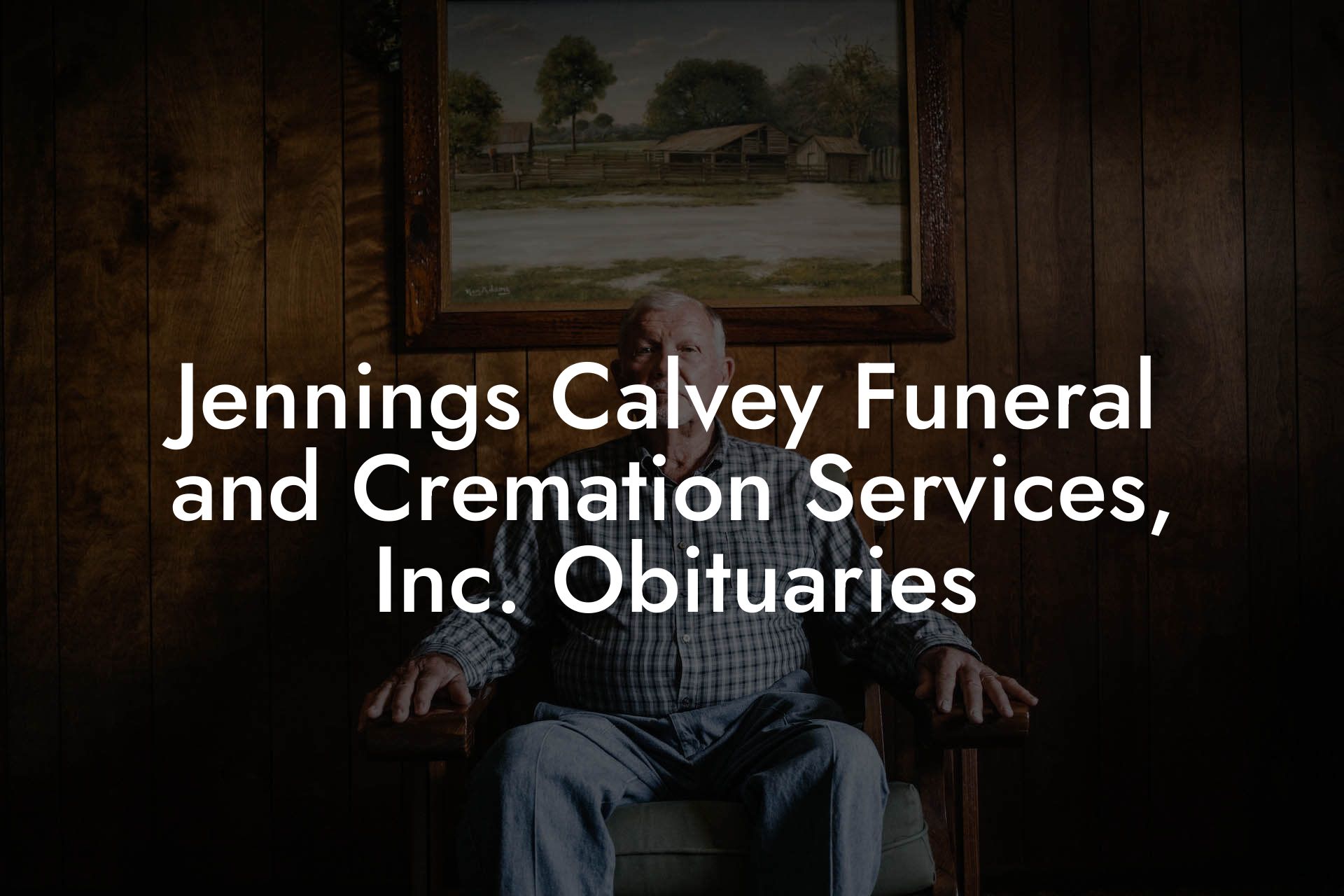 Jennings Calvey Funeral and Cremation Services, Inc. Obituaries