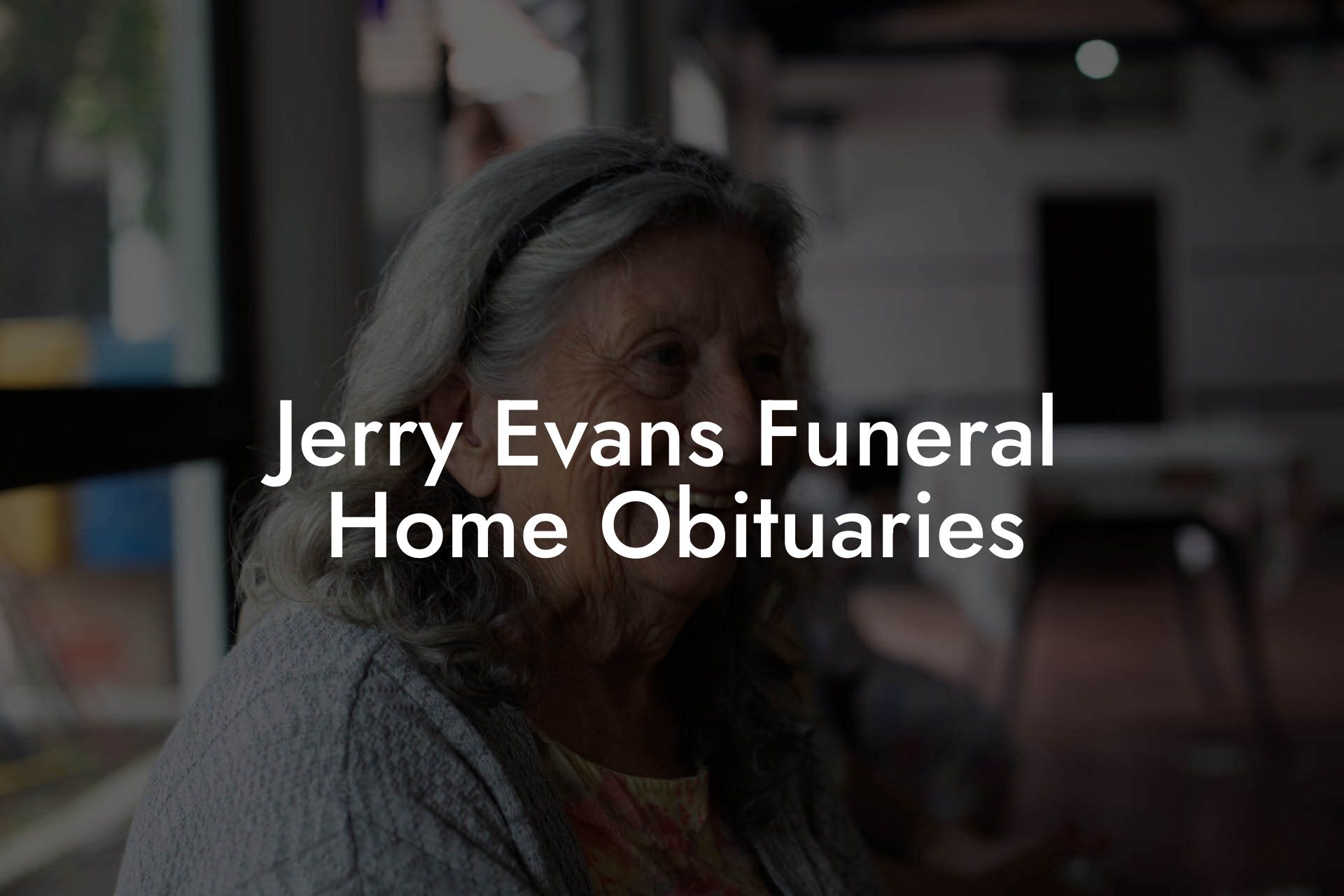 Jerry Evans Funeral Home Obituaries