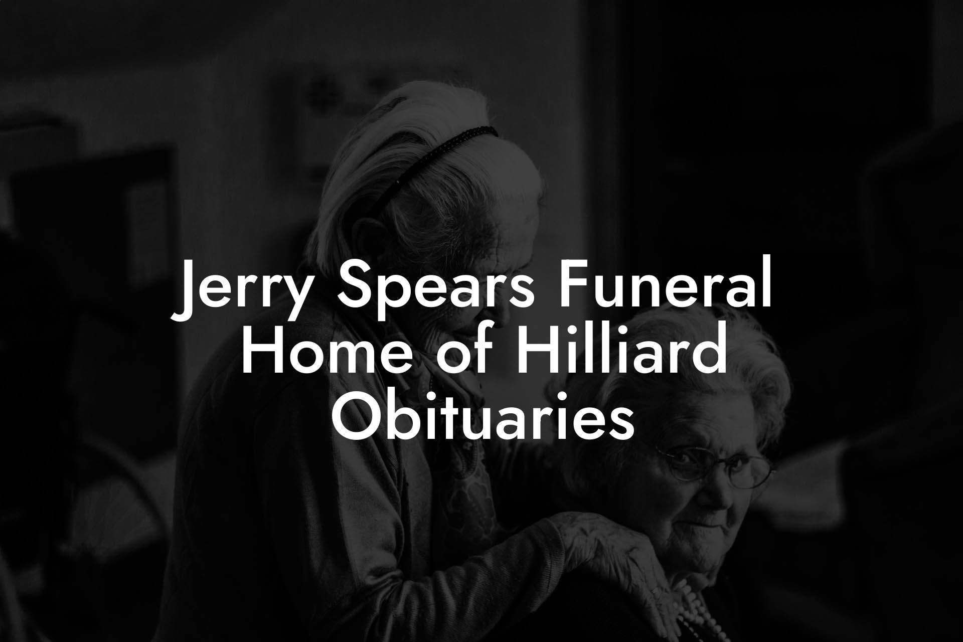 Jerry Spears Funeral Home of Hilliard Obituaries