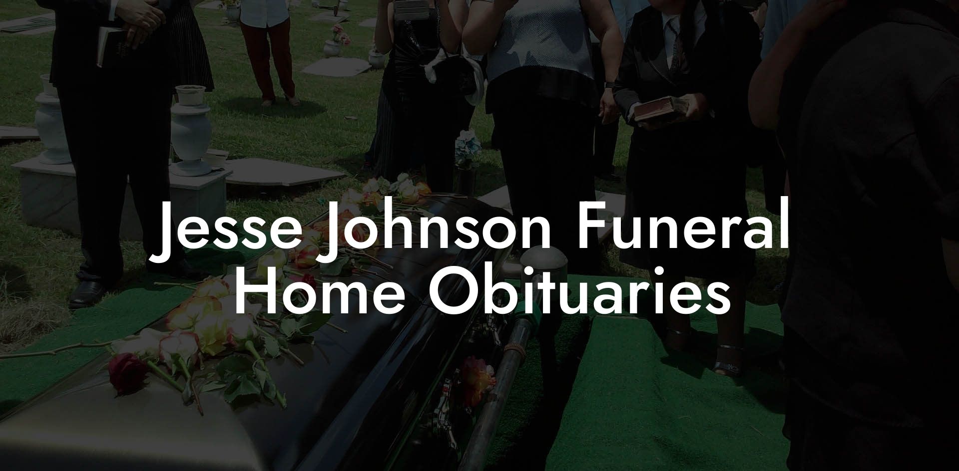 Jesse Johnson Funeral Home Obituaries