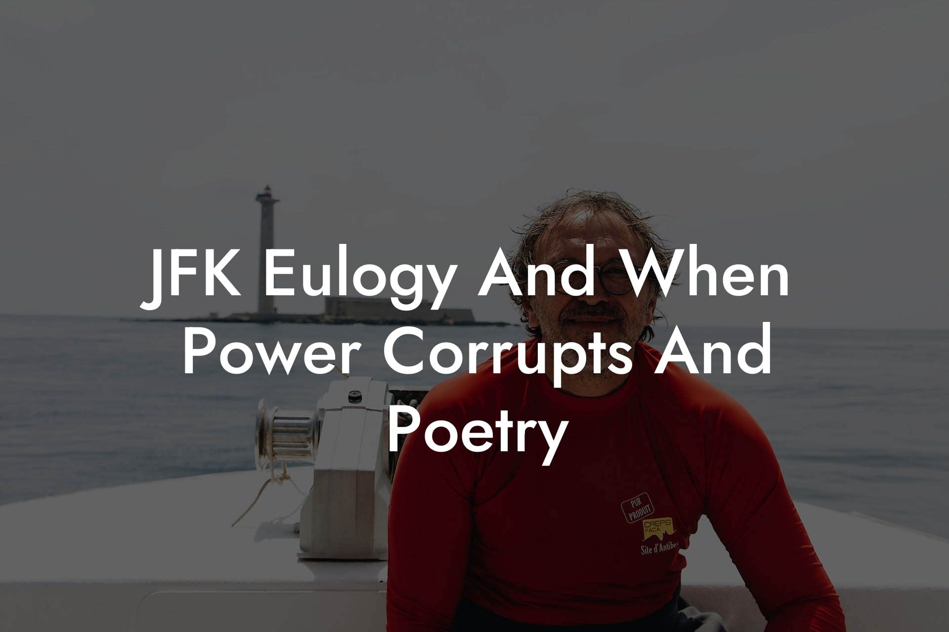 JFK Eulogy And When Power Corrupts And Poetry