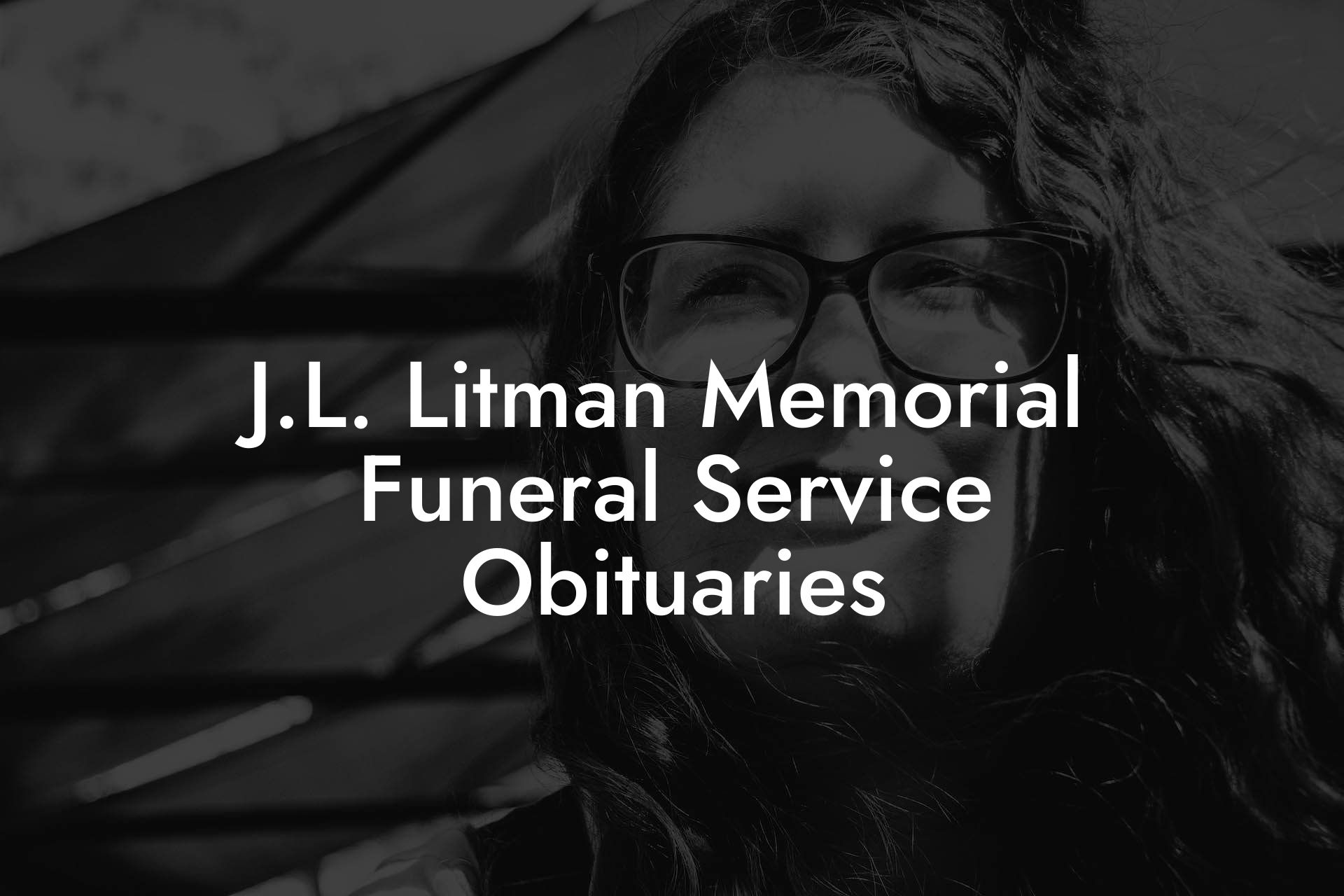 J.L. Litman Memorial Funeral Service Obituaries