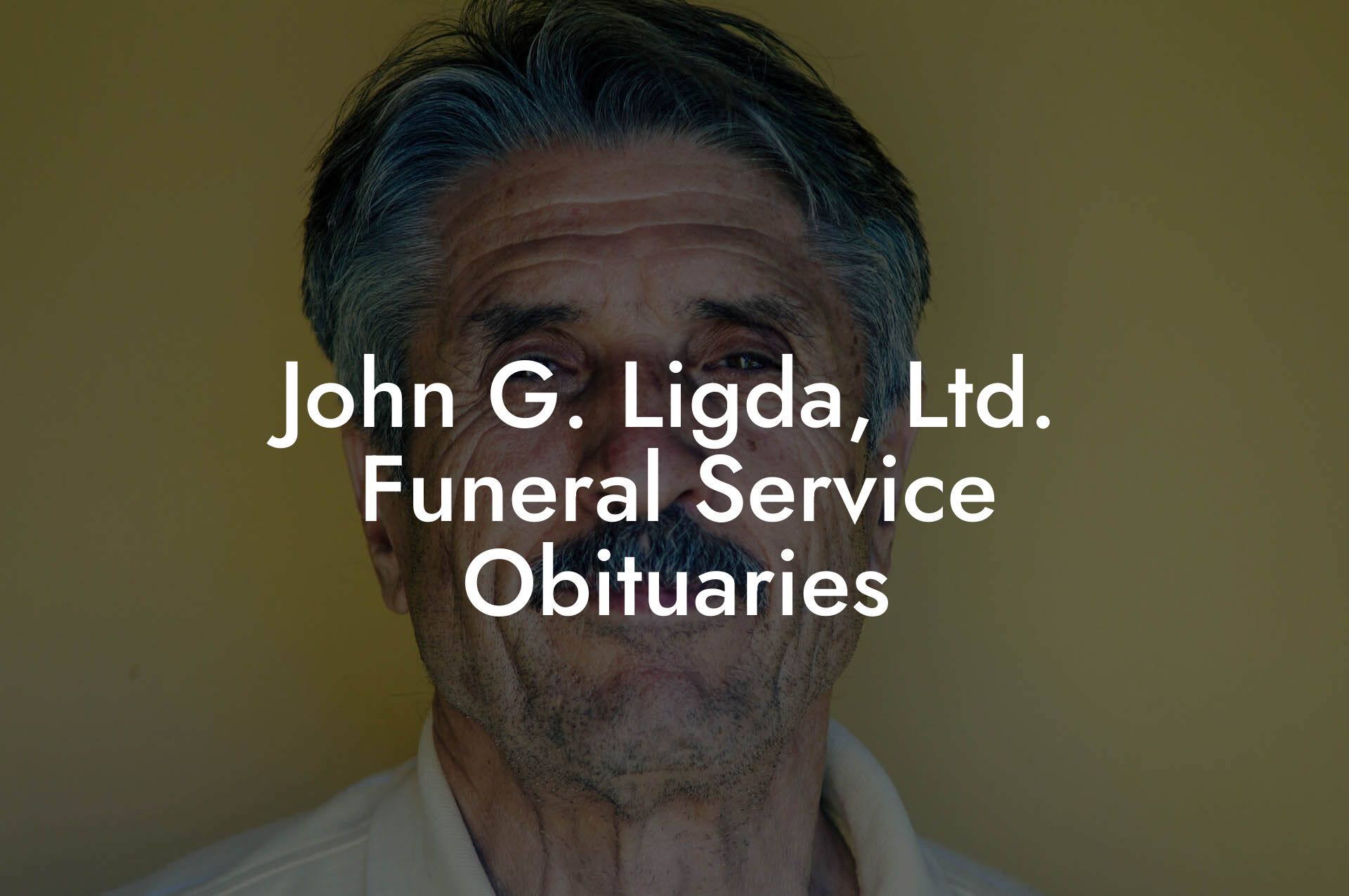 John G. Ligda, Ltd. Funeral Service Obituaries