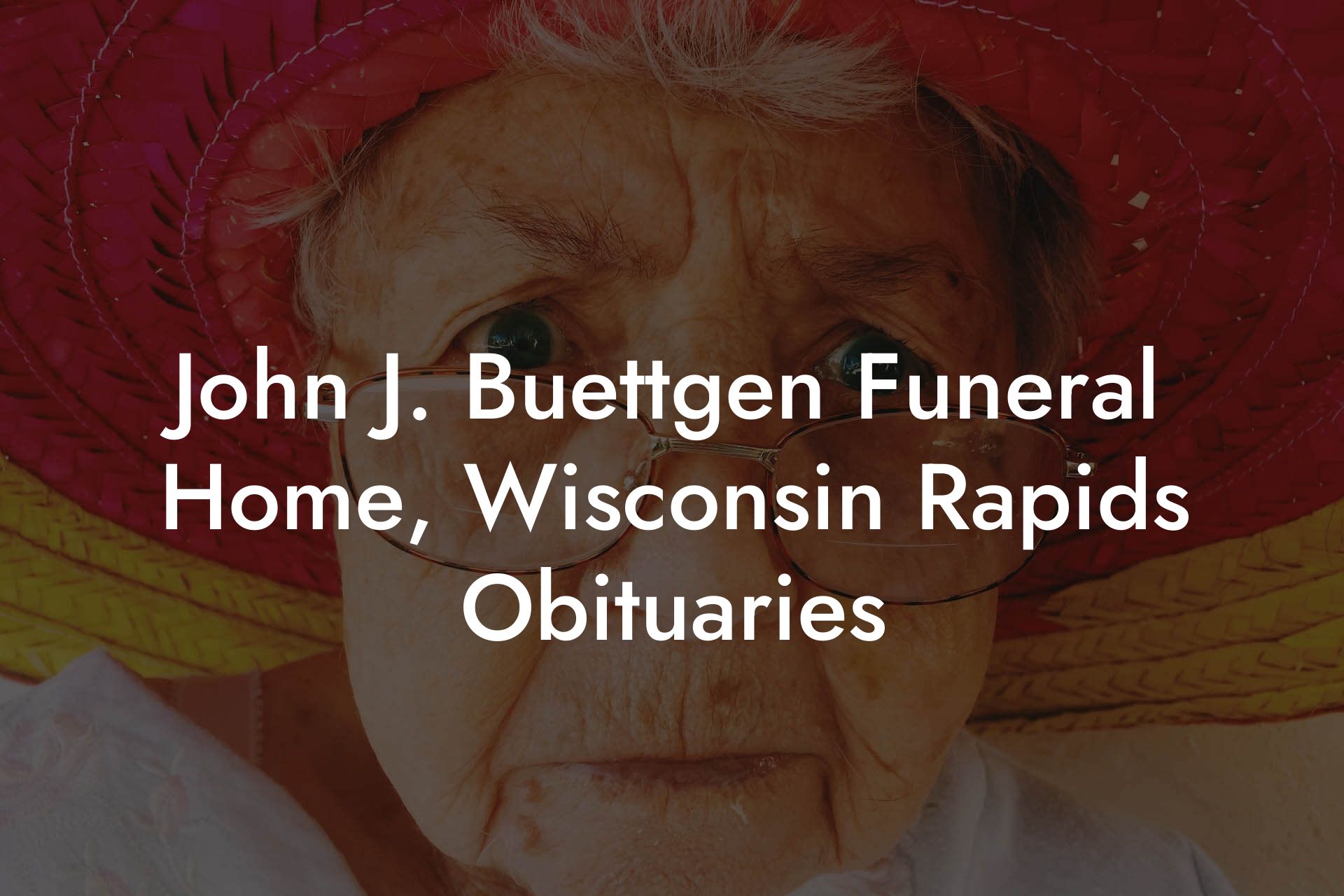 John J. Buettgen Funeral Home - Wisconsin Rapids Obituaries