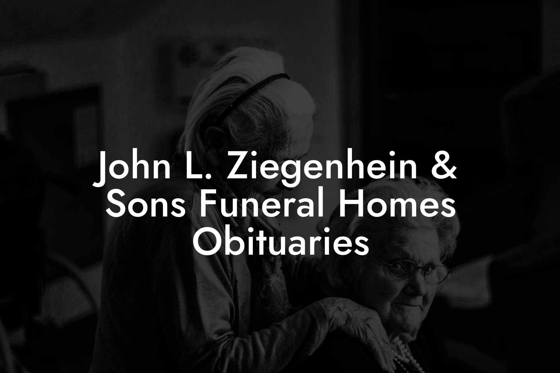 John L. Ziegenhein & Sons Funeral Homes Obituaries Eulogy Assistant