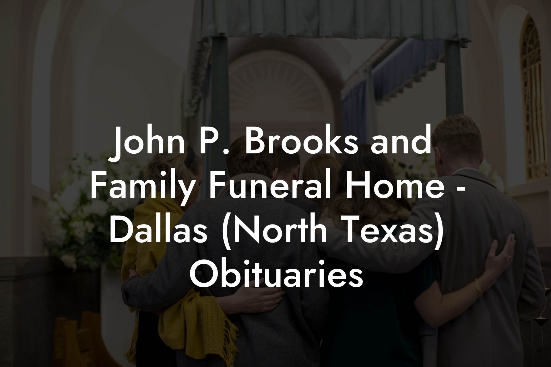 John P. Brooks and Family Funeral Home - Dallas (North Texas) Obituaries