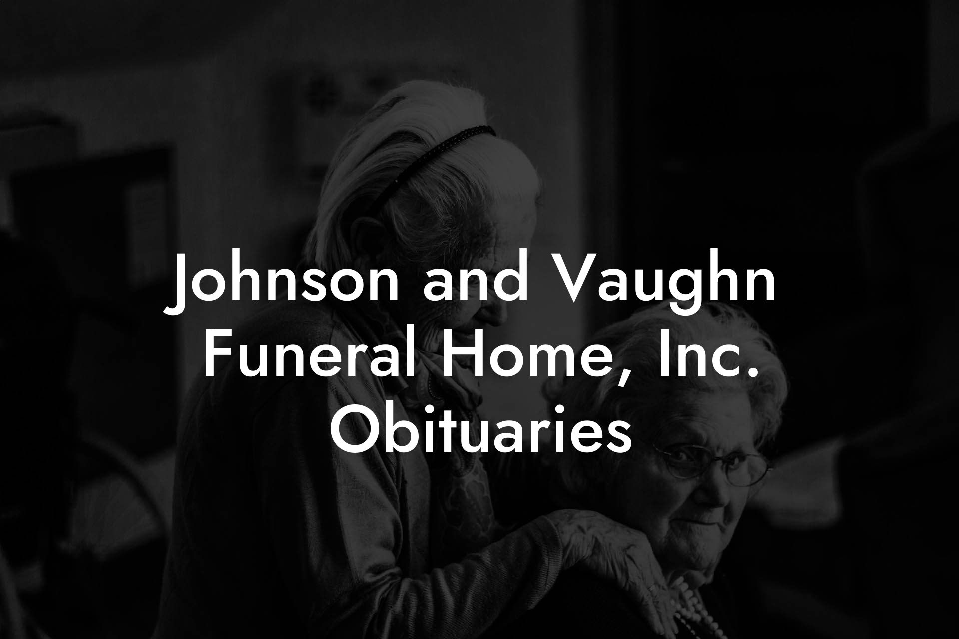 Johnson and Vaughn Funeral Home, Inc. Obituaries