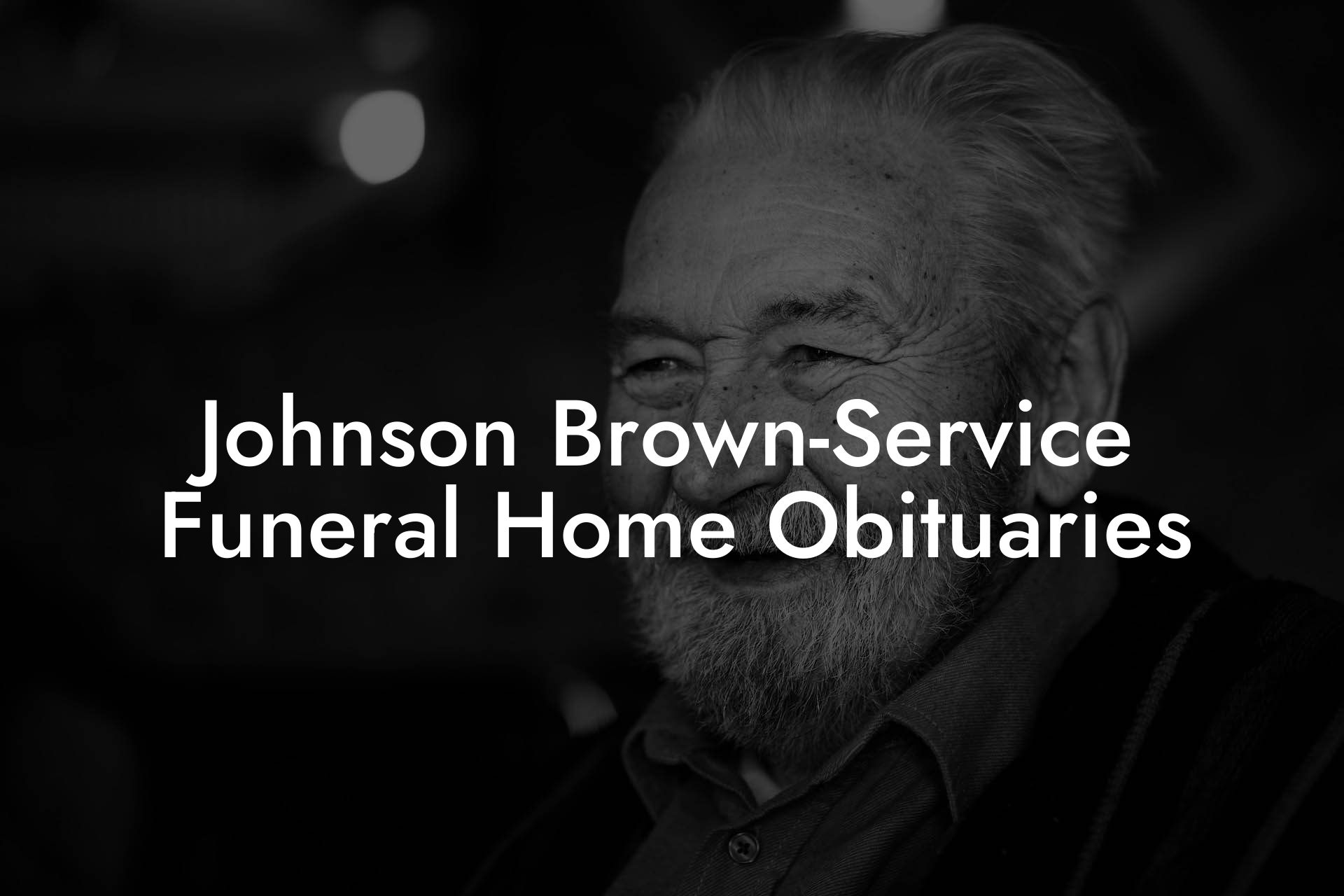 Johnson Brown-Service Funeral Home Obituaries