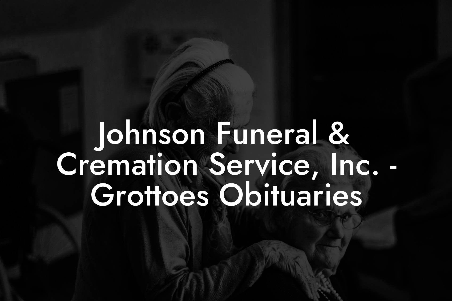 Johnson Funeral & Cremation Service, Inc. - Grottoes Obituaries