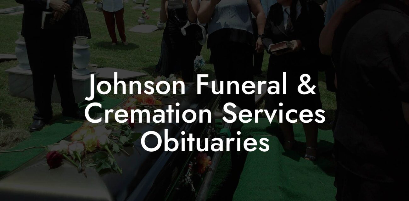 Johnson Funeral & Cremation Services Obituaries