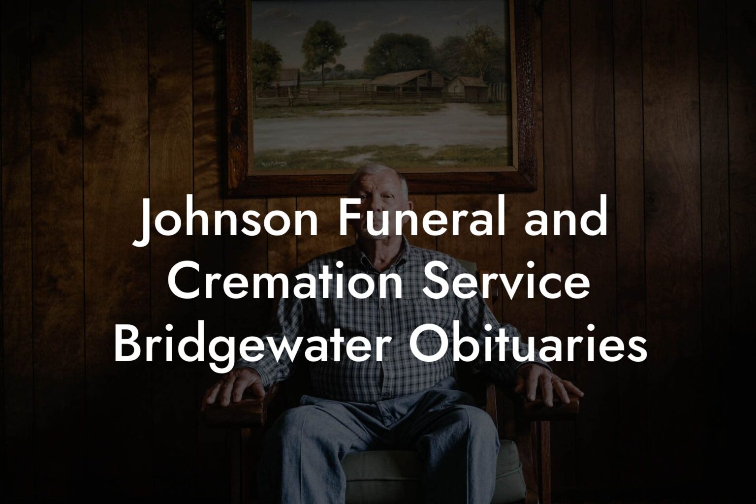Johnson Funeral and Cremation Service Bridgewater Obituaries Eulogy