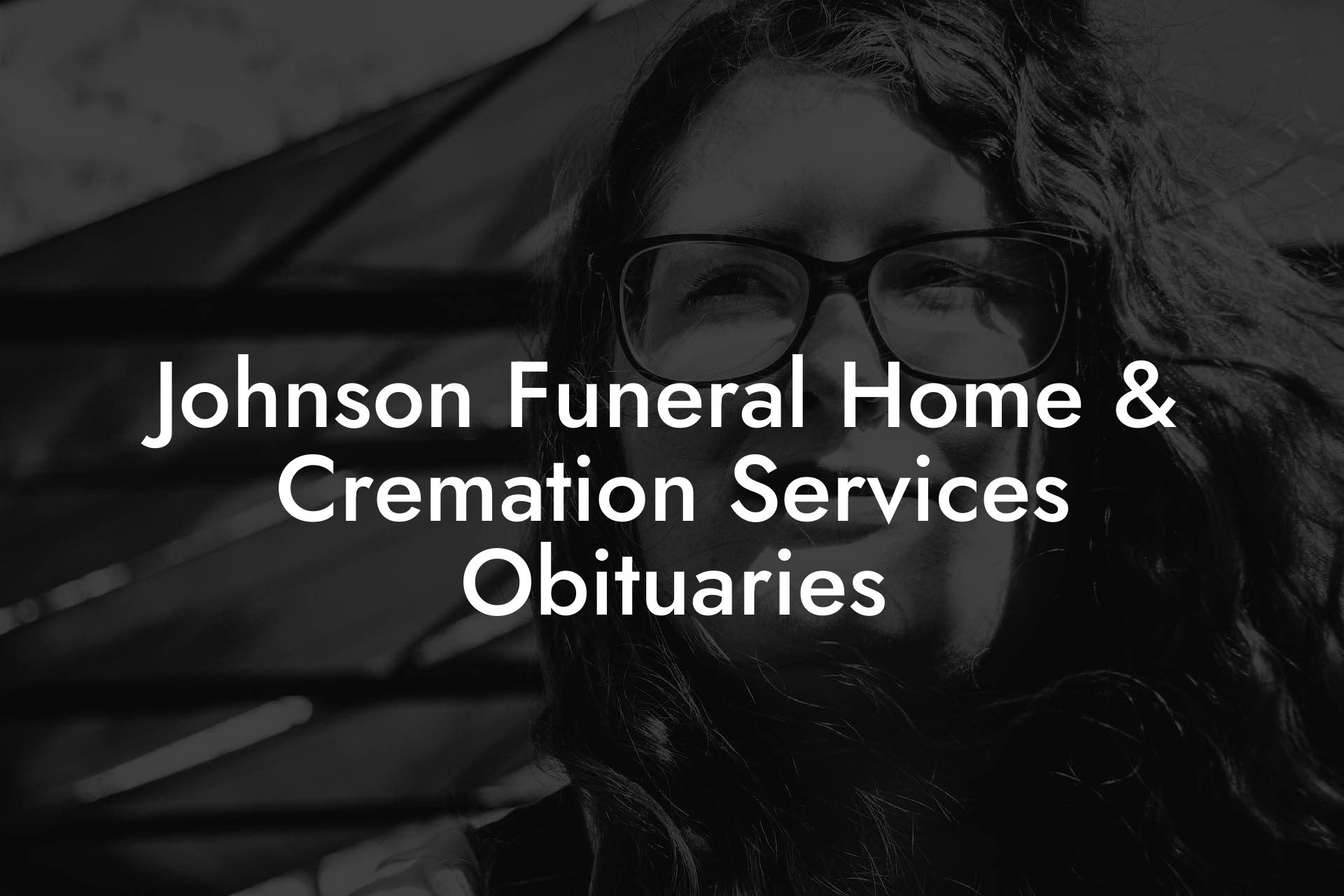 Johnson Funeral Home & Cremation Services Obituaries