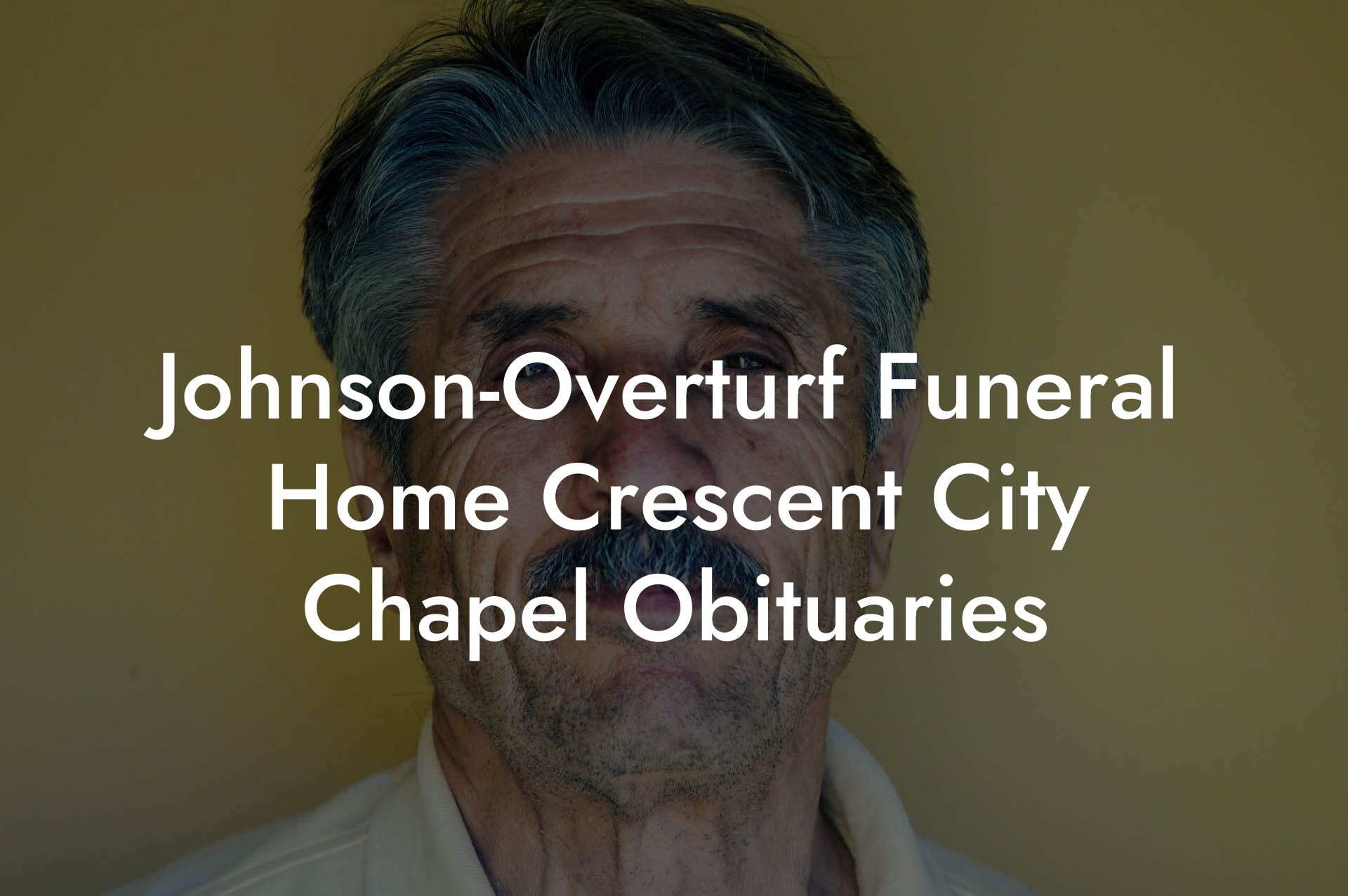 Johnson-Overturf Funeral Home Crescent City Chapel Obituaries