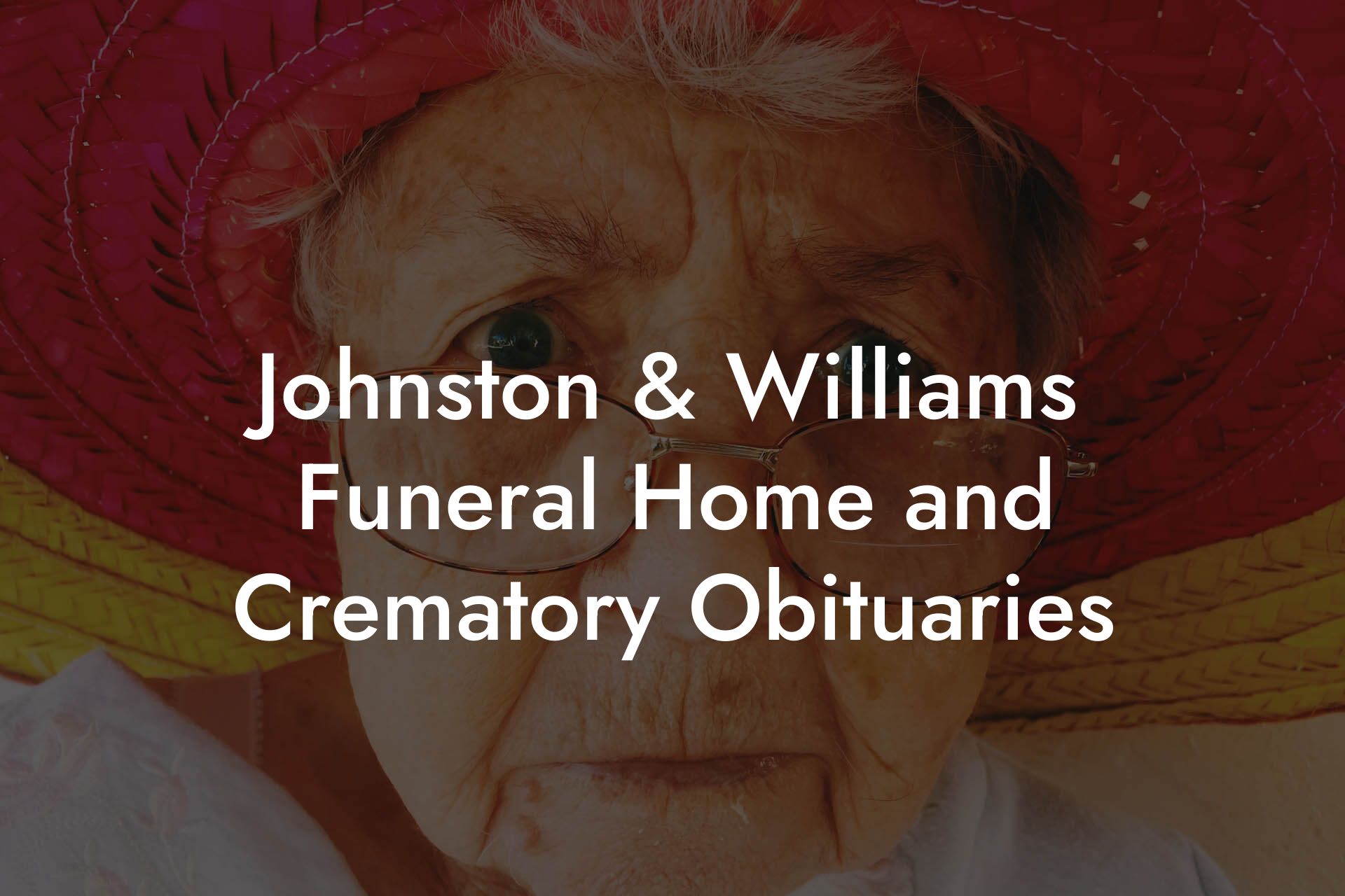 Johnston & Williams Funeral Home and Crematory Obituaries Eulogy