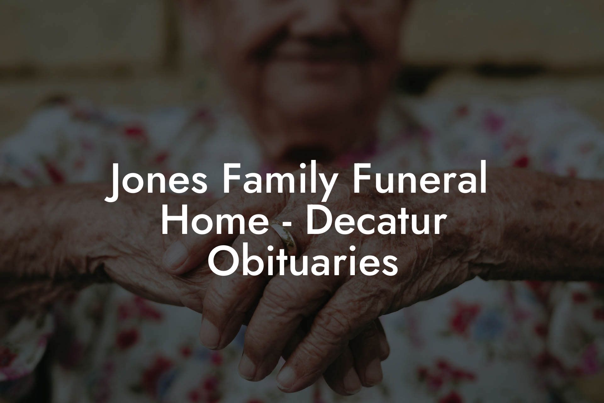 Jones Family Funeral Home - Decatur Obituaries