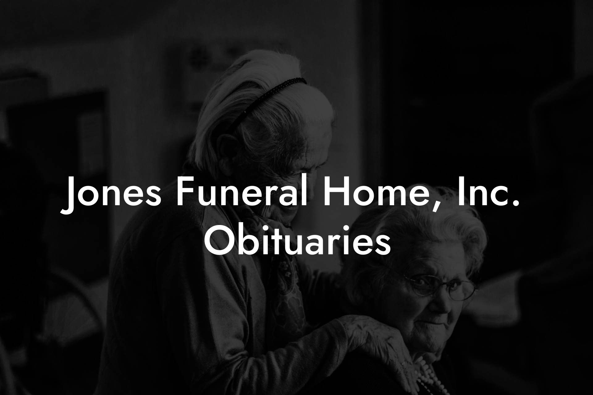 Jones Funeral Home, Inc. Obituaries