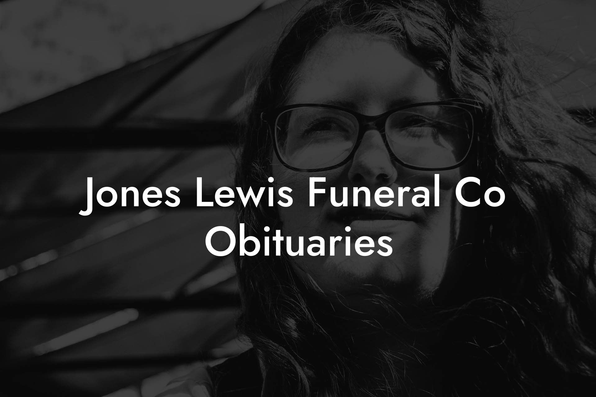 Jones Lewis Funeral Co Obituaries