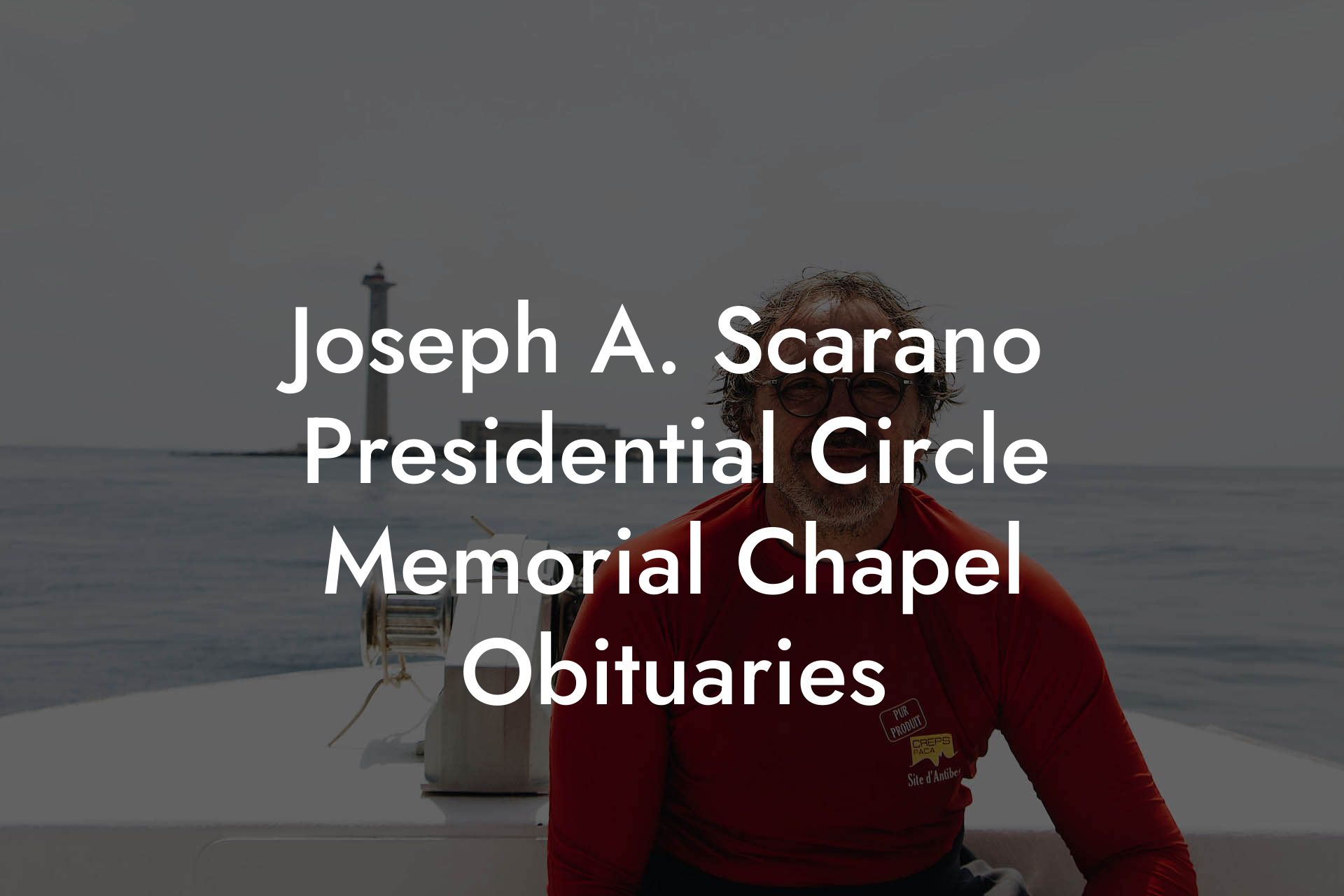 Joseph A. Scarano Presidential Circle Memorial Chapel Obituaries