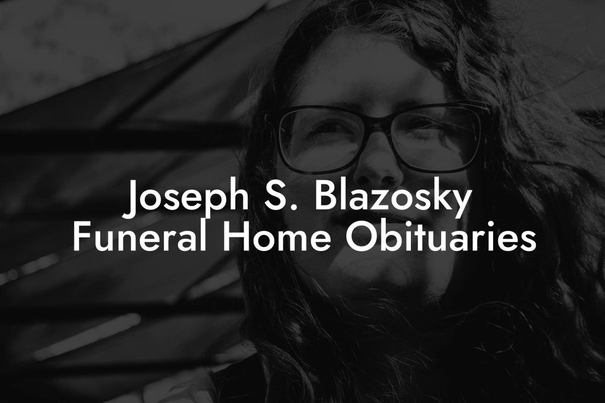 Joseph S. Blazosky Funeral Home Obituaries